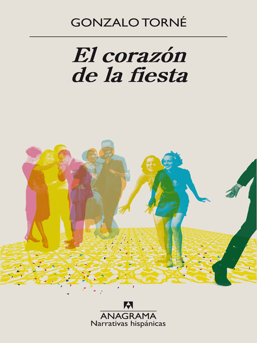 Title details for El corazón de la fiesta by Gonzalo Torné - Available